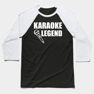 Karaoke Legend w Baseball T-Shirt